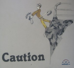 Caution! Danger! The signs are all around us. 